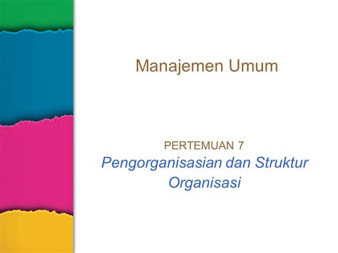 Manajemen Umum Pertemuan Pengorganisasian Dan Struktur Organisasi