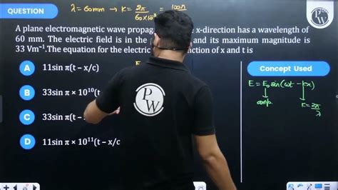 A Plane Electromagnetic Wave Propagating In The X Direction Has A