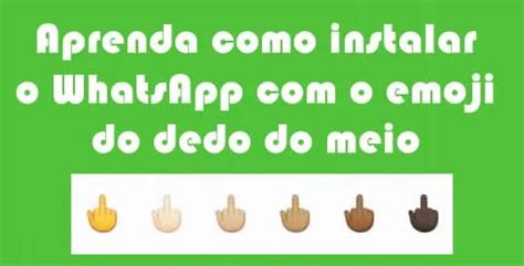 Como Instalar Novo Whatsapp Com Emoji Dedo Do Meio