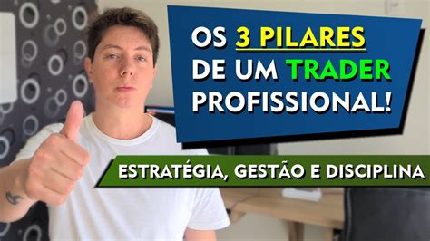 Os Pilares De Um Trader Profissional Youtube