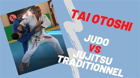 TAI OTOSHI JUDO VS JUJITSU TRADITIONNEL YouTube