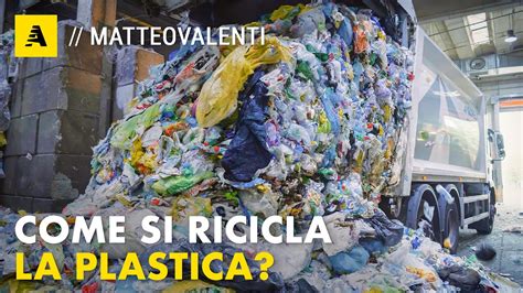 Come Si Ricicla La Plastica Tutti I Segreti Di Una Industria Molto