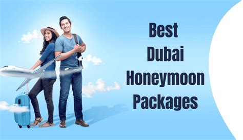 10 Best Dubai Honeymoon Packages to Enjoy With Your Partner