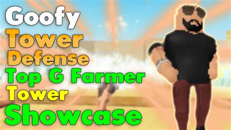 Roblox Goofy Tower Defense Top G Farmer Tower Showcase YouTube