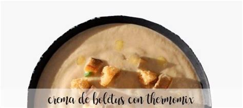 Crema De Boletus Con Thermomix Recetas Para Thermomix Receta