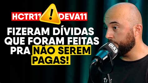 HCTR11 E DEVA11 OPORTUNIDADE Ou RISCO Especialistas Falam Sobre