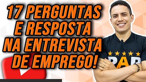 ENTREVISTA DE EMPREGO 17 PERGUNTAS E RESPOSTAS MAIS IMPORTANTES YouTube