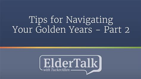 Tips For Navigating Your Golden Years Part Eldertalk Episode