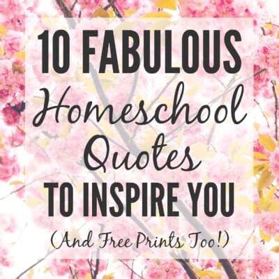 10 Fabulous Homeschool Quotes to Inspire You