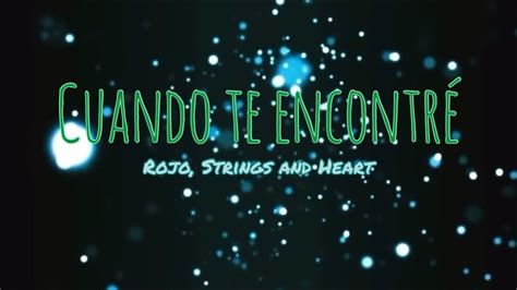 Cuando Te Encontré Rojo Y Strings And Heart Letra Youtube