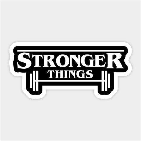 Stronger Things Sticker In 2024 Funny Gym Shirts Gym Quote Workout