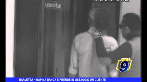 BARLETTA Rapina Banca E Prende In Ostaggio Un Cliente YouTube