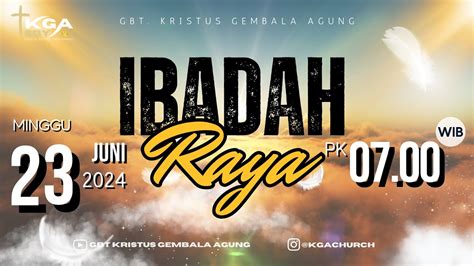 Ibadah Raya GBT Kristus Gembala Agung Minggu 23 Juni 2024 YouTube