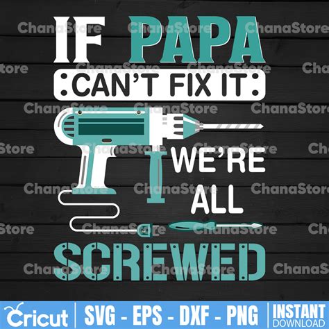 If Papa Cant Fix It We Are All Screwed Svg Fathers Day Svg Inspire