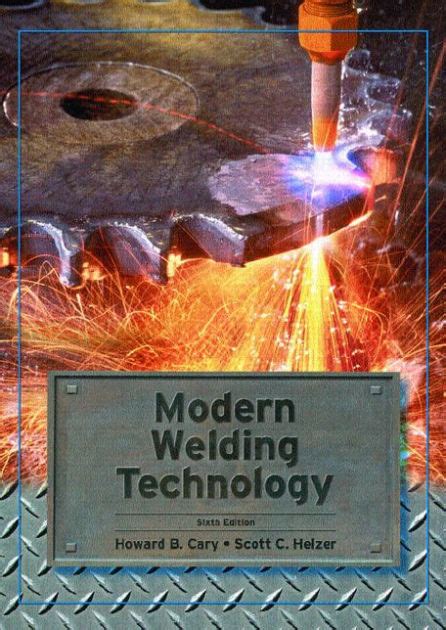 Modern Welding Technology Edition 6 By Howard Cary Scott Helzer 9780131130296 Paperback