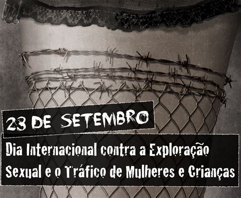 Dia Internacional Contra A Exploração Sexual E O Tráfico De Mulheres E