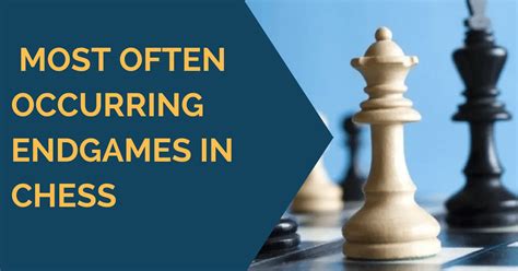 Chess Statistics Most Often Occurring Endgames In Chess Thechessworld