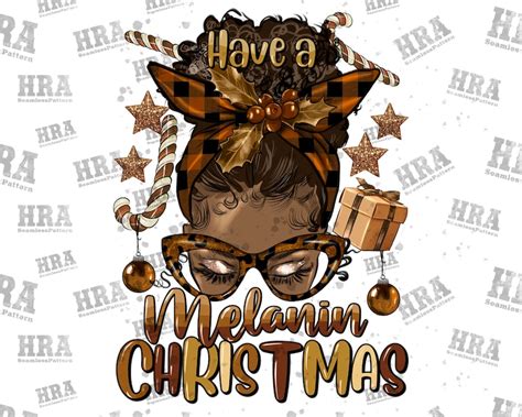 Have A Melanin Christmas Afro Messy Bun Png Sublimation Etsy