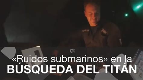 Detectan ruidos submarinos en la búsqueda del Titán YouTube