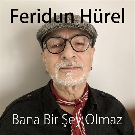 Bana Bir Şey Olmaz Single by Feridun Hürel Spotify