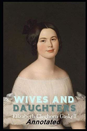 Wives And Daughters Annotated By Elizabeth Gaskell Goodreads