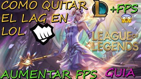 Como AUMENTAR Las FPS En LEAGUE OF LEGENDS GUIA Para QUITAR El LAG En