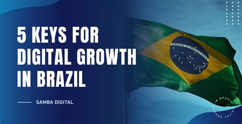 5 Keys To Digital Growth In Brazil Samba Digital