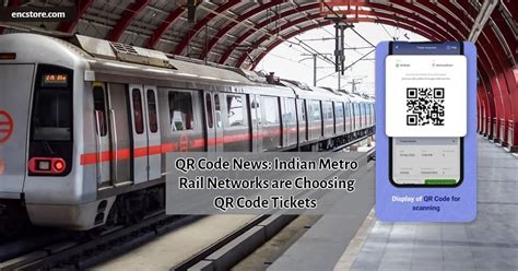 QR Code News: Indian Metro Rail Networks are Choosing QR Code Tickets