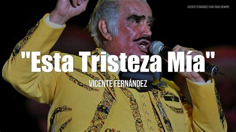 Vicente Fern Ndez Esta Tristeza M A Letra Youtube