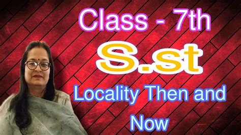 Class 7th Sst Ch 2 Locality Then And Now By Reenu Ma Am Youtube