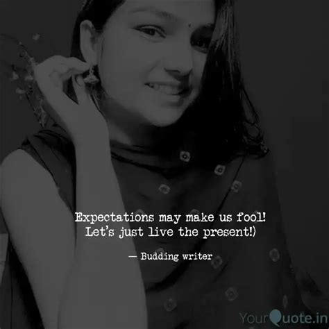 Expectations May Make Us Quotes Writings By Prakash Sng Yourquote