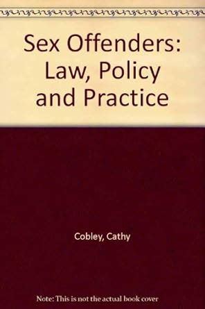 Amazon Sex Offenders Law Policy And Practice Cobley Cathy Books