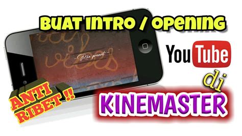 Cara Buat Intro Atau Opening Youtube Di Android Kinemaster Tutorial