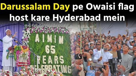 Asaduddin Owaisi Flag Host On Darussalam Day Youtube