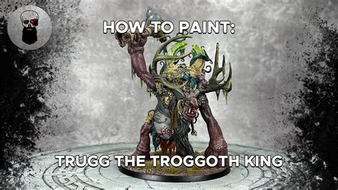 Contrast How To Paint Trugg The Troggoth King YouTube