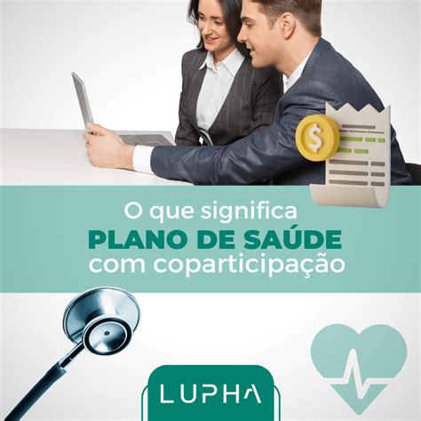 Coparticipação o que é na prática Lupha Corretora de Planos de Saúde