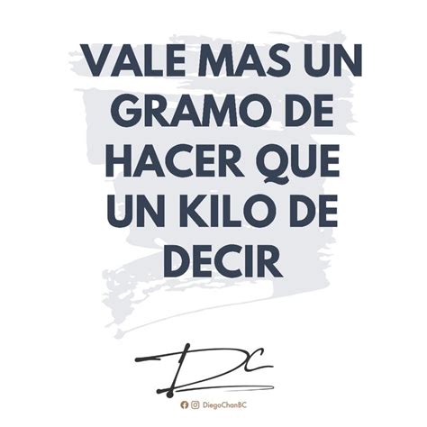 An Image With The Words Vale Mas Un Gramoo De Hacer Que Un Kilo De Decir