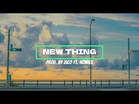 NEW THING PROD BY ZICO FT HOMIES LYRICS YouTube