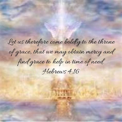 Hebrews 416 Let Us Therefore Come Boldly To The Throne Of Grace That