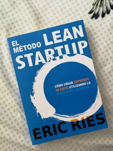 El Método De Lean Startup Libro De Eric Ries Mercadolibre