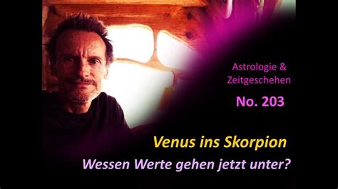 Astrologie And Zeitgeschehen No 203 Venus In Skorpion Wessen Werte Gehen Jetzt Unter Youtube