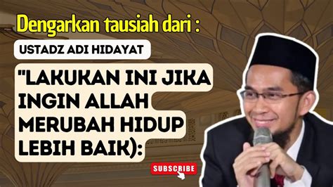 Lakukan Ini Maka Akan Mengubah Hidupmu Ustadzadihidayat