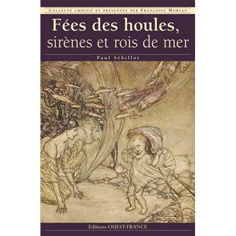 Fées des houles sirènes et rois de mer broché Françoise Morvan