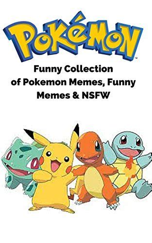 Pokemon Funniest Collections Of Pokemon Memes Nsfw Memes Comic  Anime By Memes Goodreads