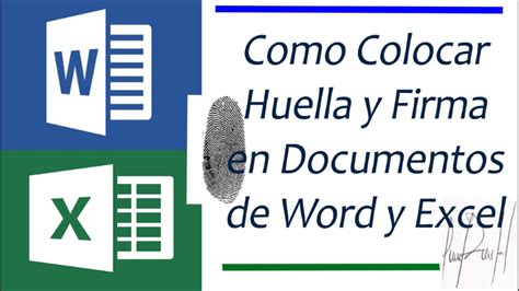 Como Insertar Firma Y Huella En Word Y Excel Hacerlo Como