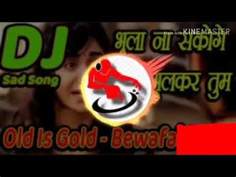 Hindi Song Dj Bewafa Bhula Na Sakoge Mujhe Bhool Kar Tum Youtube