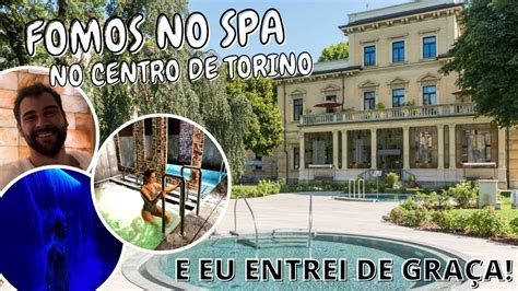 Entrei De Gra A Num Spa No Centro De Torino Youtube