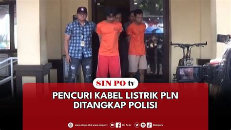 Pencuri Kabel Listrik Pln Ditangkap Polisi Youtube