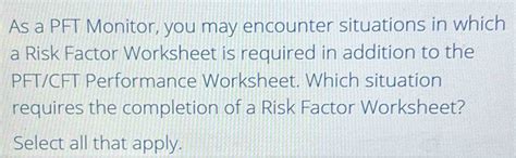 Solved As A Pft Monitor You May Encounter Situations In Which A Risk Factor Worksheet Is