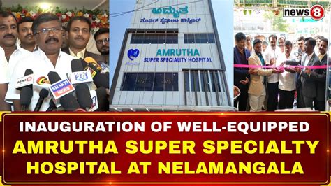 Inauguration Of Well Equipped Amrutha Super Speciality Hospital At